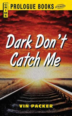 Dark Don't Catch Me de Vin Packer