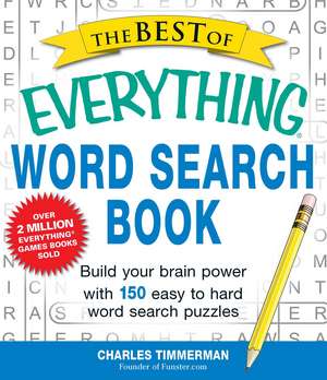 The Best of Everything Word Search Book: Build Your Brain Power with 150 Easy to Hard Word Search Puzzles de Charles Timmerman