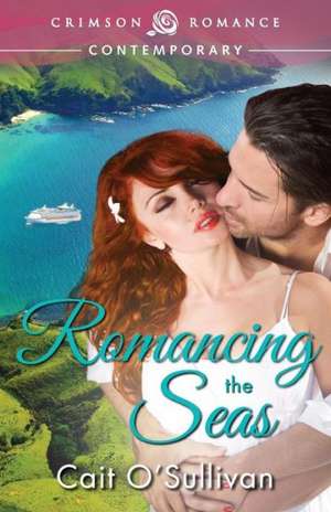 Romancing the Seas de Cait O'Sullivan