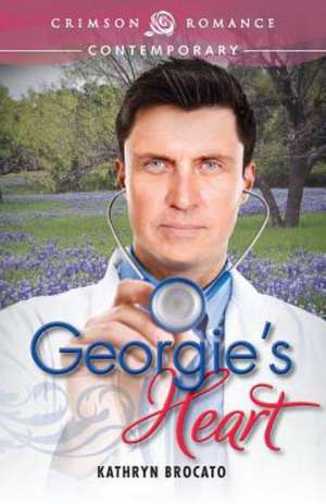 Georgie's Heart de Kathryn Brocato