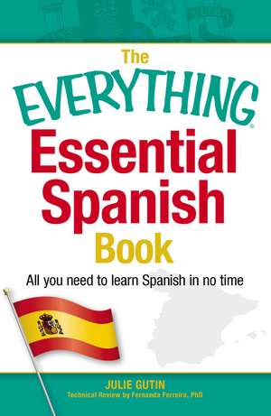 The Everything Essential Spanish Book: All You Need to Learn Spanish in No Time de Julie Gutin