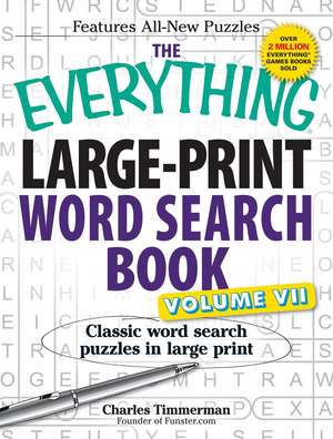 The Everything Large-Print Word Search Book, Volume VII: Classic word search puzzles in large print de Charles Timmerman