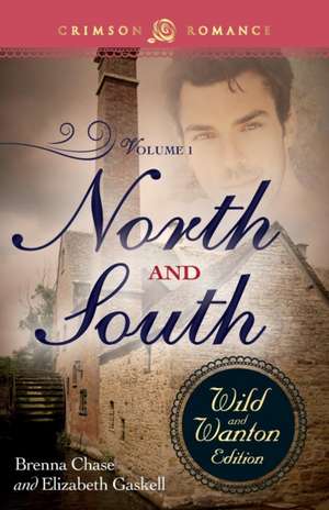 North and South: The Wild and Wanton Edition, Volume 1 de Brenna Chase