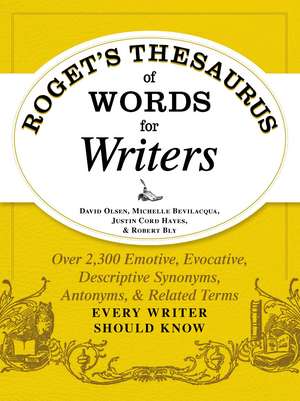 Roget's Thesaurus of Words for Writers: Over 2,300 Emotive, Evocative, Descriptive Synonyms, Antonyms, and Related Terms Every Writer Should Know de David Olsen