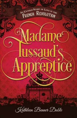 Madame Tussaud's Apprentice de Kathleen Benner Duble