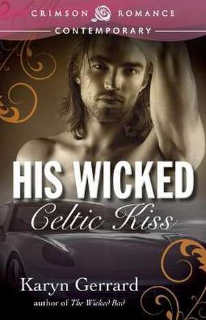 His Wicked Celtic Kiss de Karyn Gerrard