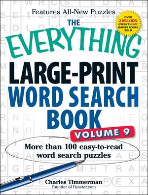 The Everything Large-Print Word Search Book, Volume 9: More Than 100 Easy-to-Read Word Search Puzzles de Charles Timmerman