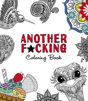 Another F*cking Coloring Book de Adams Media