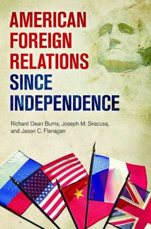 American Foreign Relations since Independence de Richard Dean Burns