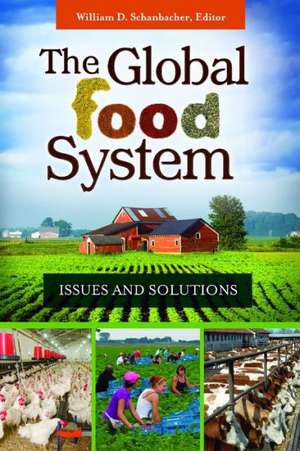 The Global Food System: Issues and Solutions de William D. Schanbacher