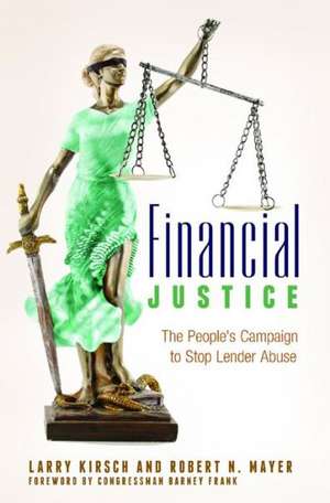 Financial Justice: The People's Campaign to Stop Lender Abuse de Larry Kirsch