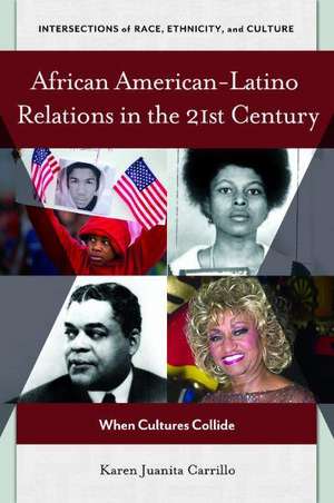 African American–Latino Relations in the 21st Century: When Cultures Collide de Karen Juanita Carrillo