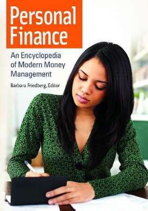 Personal Finance: An Encyclopedia of Modern Money Management de Barbara Friedberg