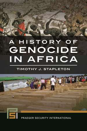 A History of Genocide in Africa de Timothy J. Stapleton