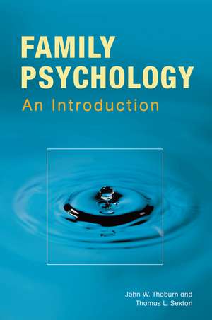 Family Psychology: Theory, Research, and Practice de John W. Thoburn