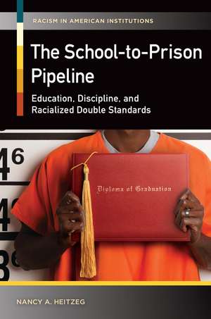 The School-to-Prison Pipeline: Education, Discipline, and Racialized Double Standards de Nancy A. Heitzeg