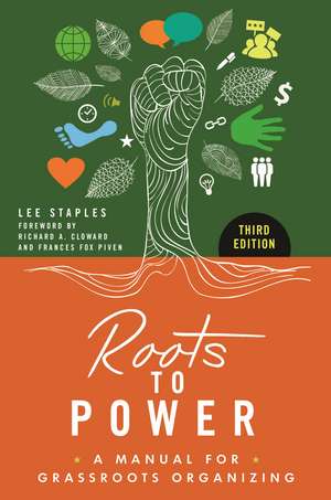 Roots to Power: A Manual for Grassroots Organizing de Lee Staples