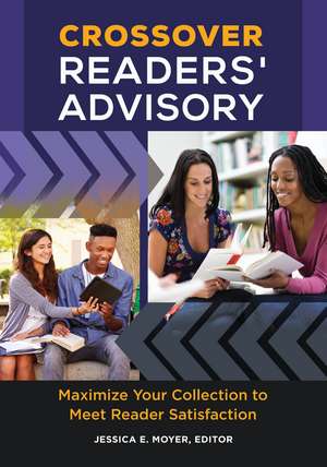 Crossover Readers' Advisory: Maximize Your Collection to Meet Reader Satisfaction de Jessica E. Moyer