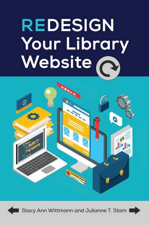 Redesign Your Library Website de Stacy Ann Wittmann