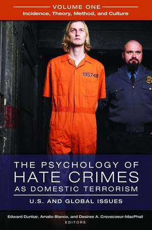 The Psychology of Hate Crimes as Domestic Terrorism [3 Volumes]: U.S. and Global Issues de Edward William Dunbar