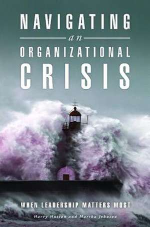 Navigating an Organizational Crisis: When Leadership Matters Most de Harry Hutson