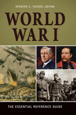 World War I: The Essential Reference Guide de Spencer C. Tucker