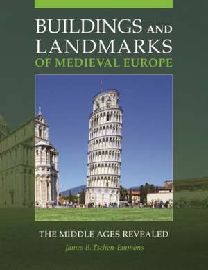 Buildings and Landmarks of Medieval Europe: The Middle Ages Revealed de James B. Tschen-Emmons