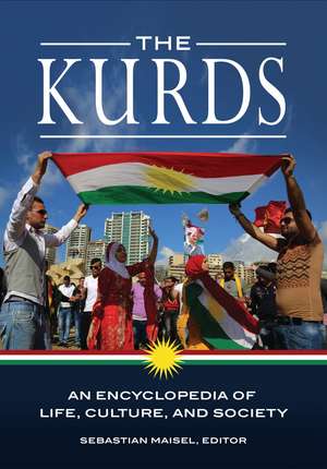 The Kurds: An Encyclopedia of Life, Culture, and Society de Sebastian Maisel