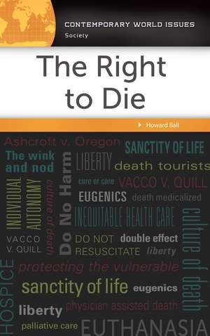 The Right to Die: A Reference Handbook de Howard Ball