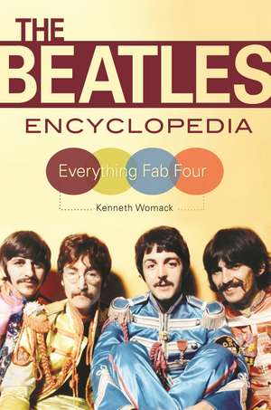 The Beatles Encyclopedia: Everything Fab Four de Kenneth Womack