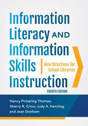 Information Literacy and Information Skills Instruction: New Directions for School Libraries de Nancy Pickering Thomas