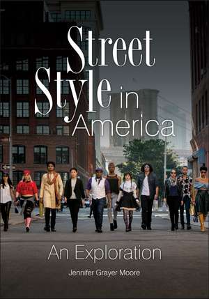 Street Style in America: An Exploration de Dr Jennifer Grayer Moore