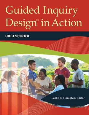 Guided Inquiry Design® in Action: High School de Leslie K. Maniotes