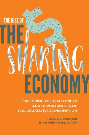 The Rise of the Sharing Economy: Exploring the Challenges and Opportunities of Collaborative Consumption de Pia A. Albinsson