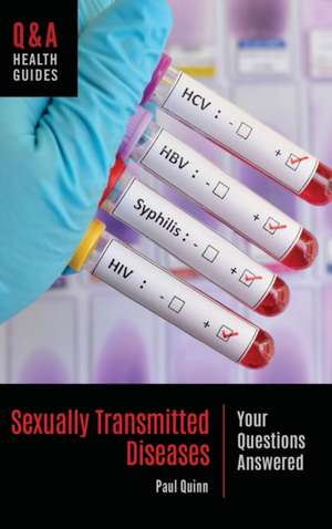 Sexually Transmitted Diseases: Your Questions Answered de Paul Quinn