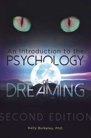 An Introduction to the Psychology of Dreaming de Kelly Bulkeley Ph.D.