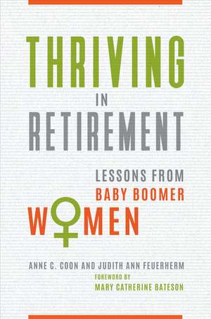 Thriving in Retirement: Lessons from Baby Boomer Women de Anne C. Coon Ph.D.