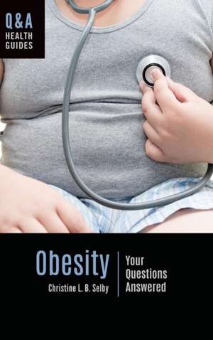 Obesity: Your Questions Answered de Christine L. B. Selby