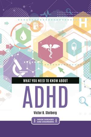 What You Need to Know about ADHD de Victor B. Stolberg