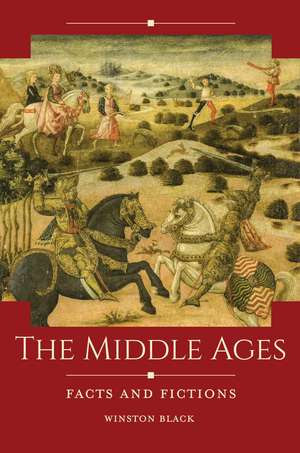 The Middle Ages: Facts and Fictions de Winston Black