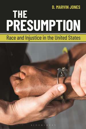 The Presumption: Race and Injustice in the United States de D. Marvin Jones