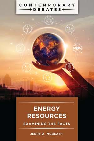 Energy Resources: Examining the Facts de Jerry A. McBeath