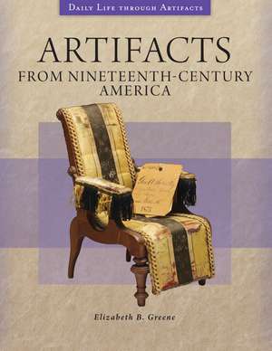 Artifacts from Nineteenth-Century America de Elizabeth B. Greene