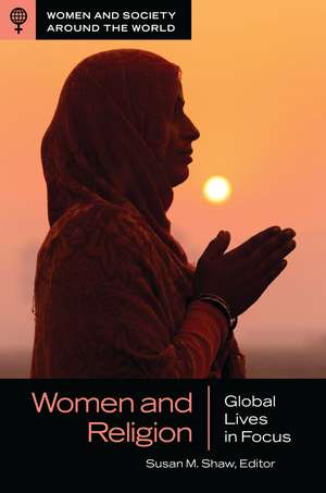 Women and Religion: Global Lives in Focus de Susan M. Shaw