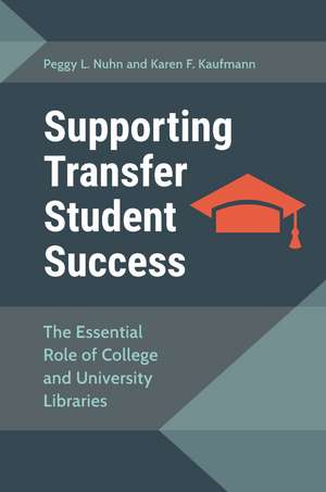 Supporting Transfer Student Success: The Essential Role of College and University Libraries de Peggy L. Nuhn