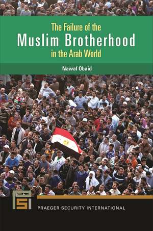 The Failure of the Muslim Brotherhood in the Arab World de Nawaf Obaid