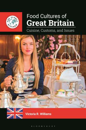 Food Cultures of Great Britain: Cuisine, Customs, and Issues de Victoria R. Williams