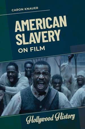 American Slavery on Film de Caron Knauer