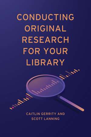 Conducting Original Research for Your Library de Caitlin Gerrity