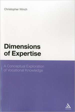 Dimensions of Expertise: A Conceptual Exploration of Vocational Knowledge de Professor Christopher Winch